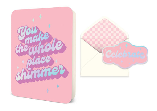 You Shimmer Deluxe Greeting Card