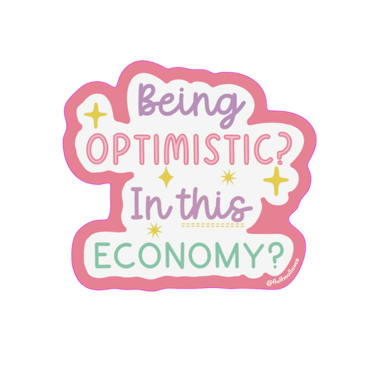 Being Optimistic in this Economy Sticker