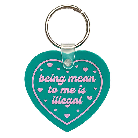 Being Mean To Me Is Illegal Heart Shaped Vinyl Keychain