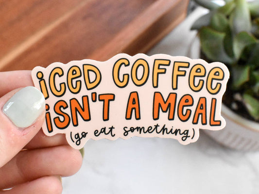 Iced Coffee Isn't A Meal Sticker