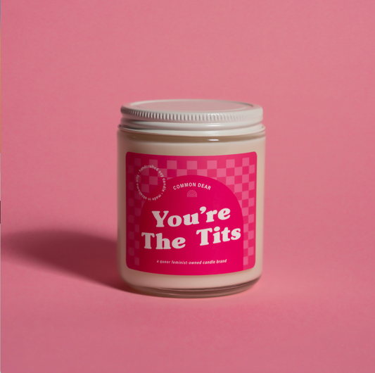 You’re The Tits Soy Candle