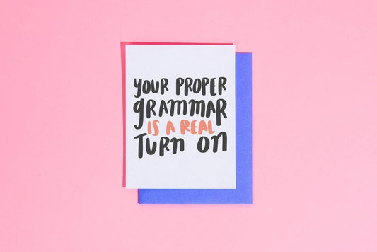 SALE - Proper Grammar Is A Turn On Greeting Card