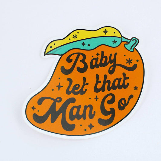 Baby Let That Man Go Sticker