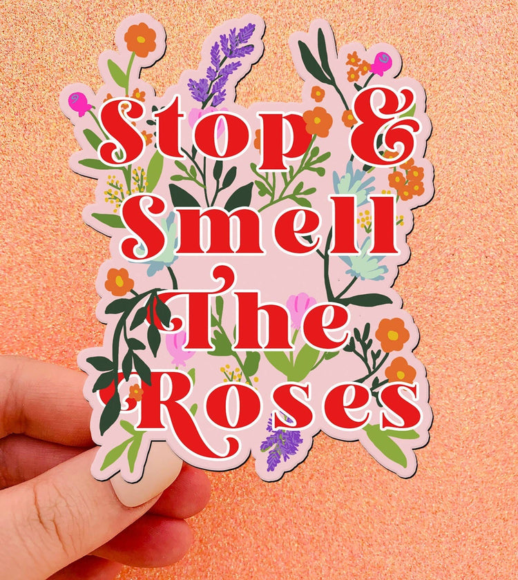 Stop & Smell The Roses Sticker