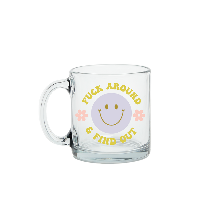Fuck Around and Find Out Glass Coffee Mug
