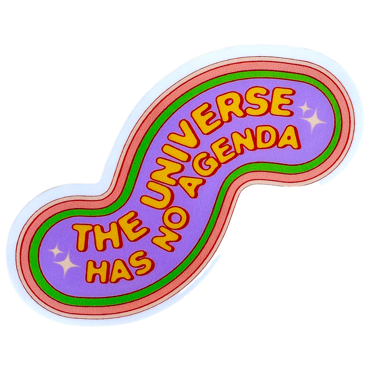 The Universe Has No Agenda Sticker