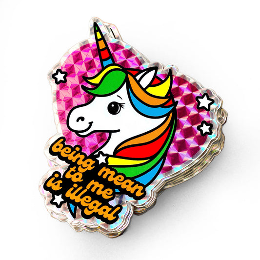 Being Mean To Me Is Illegal Unicorn Prismatic Sticker