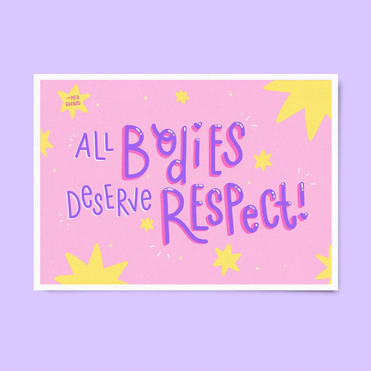 All Bodies Deserve Respect Art Print