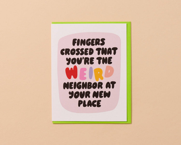 Weird Neighbor Housewarming New Home Greeting Card