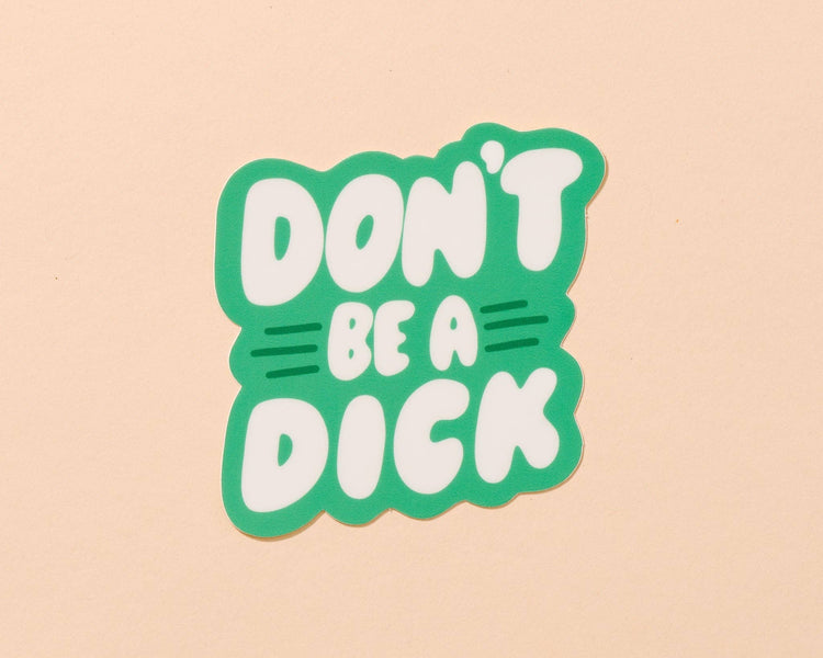 Don't Be A Dick Sticker