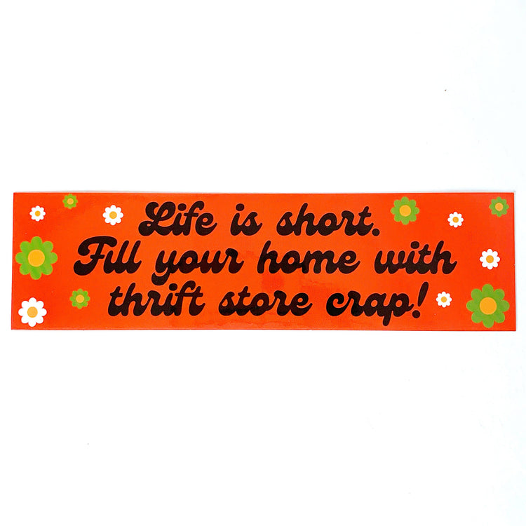 Life Is Short Thrift Store Crap Sticker