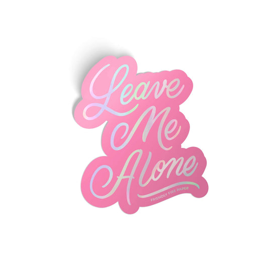 Leave Me Alone Holographic Sticker