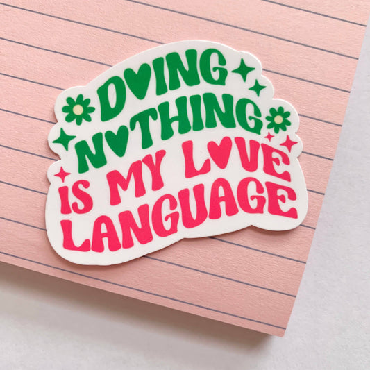 Doing Nothing Is My Love Language Sticker