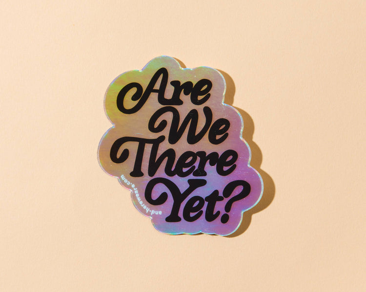 Are We There Yet Holographic Sticker