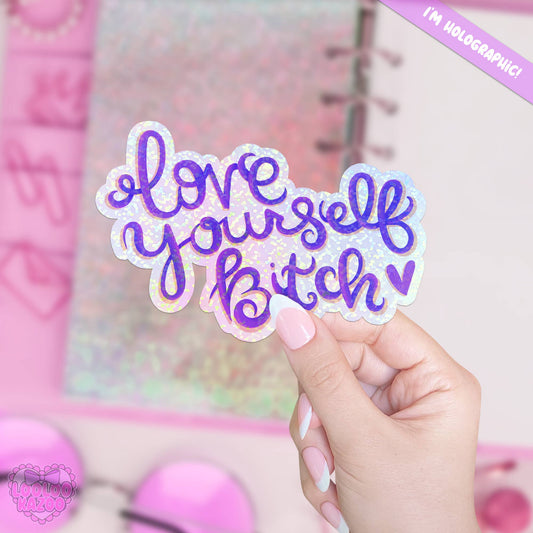 Holographic Love Yourself Bitch Sticker