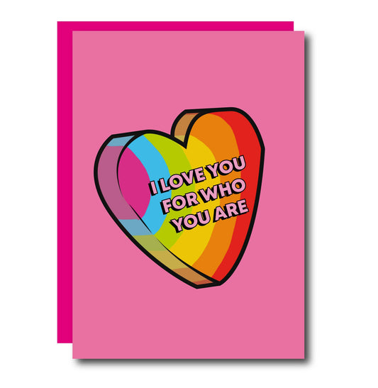 I Love You For Who You Are LGBTQ+ Greeting Card