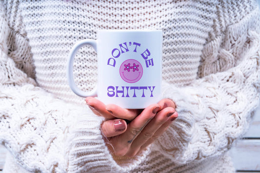 SALE - Don't Be Shitty Coffee Mug
