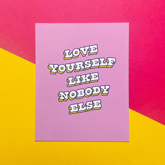 Love Yourself Like Nobody Else Art Print