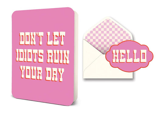 Don't Let Idiots Ruin Your Day Deluxe Greeting Card