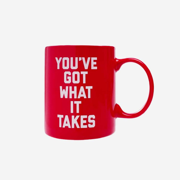 SALE - You've Got What it Takes Coffee Mug