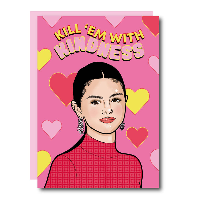 Kill 'Em With Kindness Selena Gomez Greeting Card
