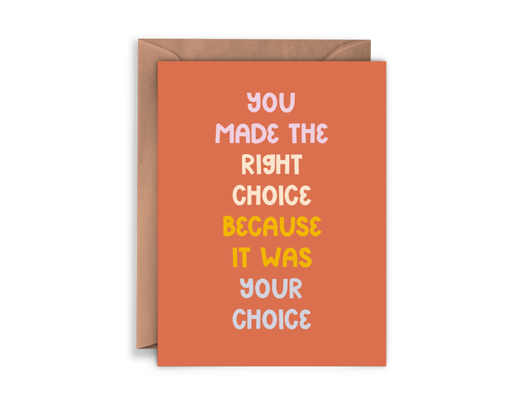 You Made the Right Choice Pro Abortion Greeting Card