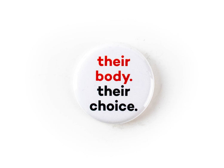 Their body, their choice. Pro-choice Pinback Button