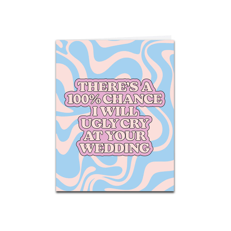 Ugly Cry Wedding Greeting Card