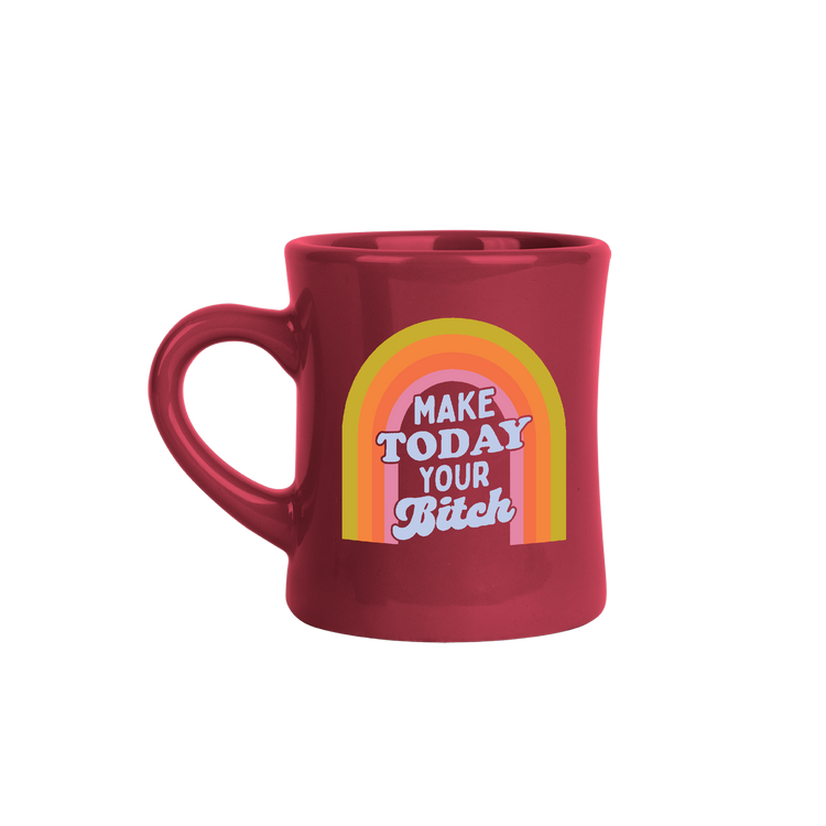 Make Today Your Bitch Diner Coffee Mug