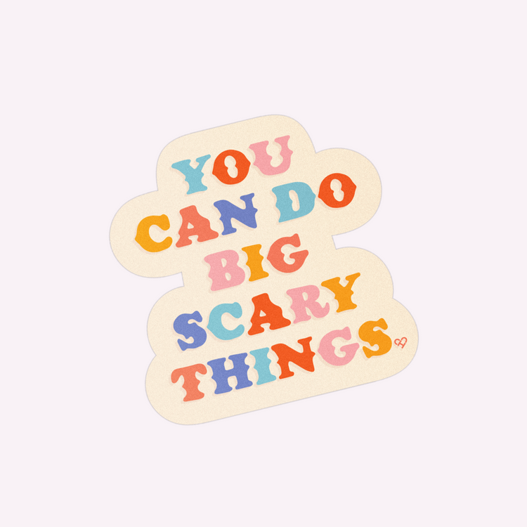 You Can Do Big Scary Things Sticker