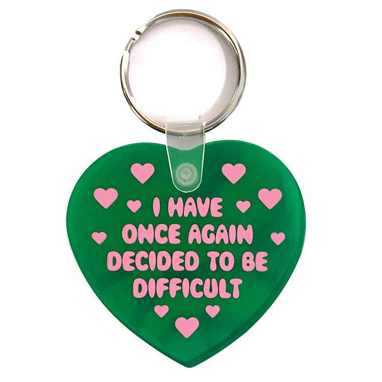 I Have Decided To Be Difficult Heart Shaped Keychain