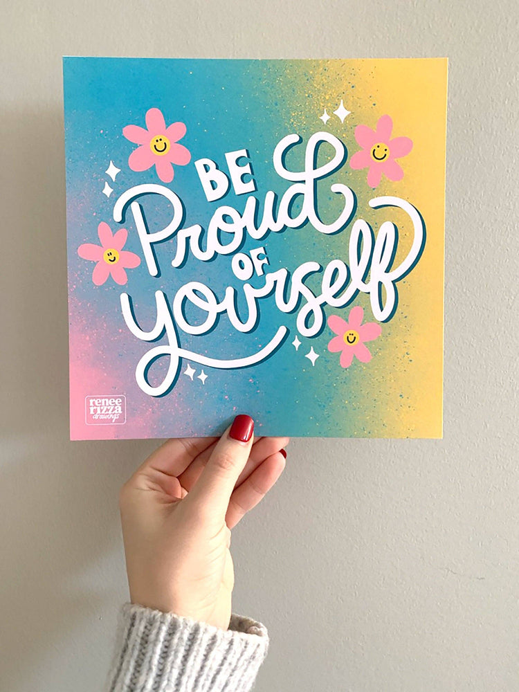 Be Proud of Yourself Print