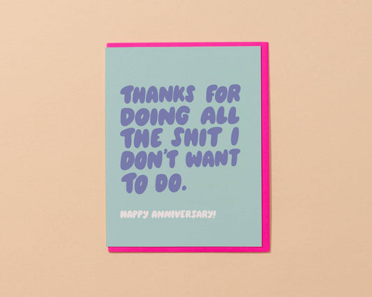 Doing the Shit I Don't Want To Do Anniversary Greeting Card