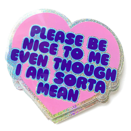 Please Be Nice To Me Even Though I Am Mean Glitter Sticker