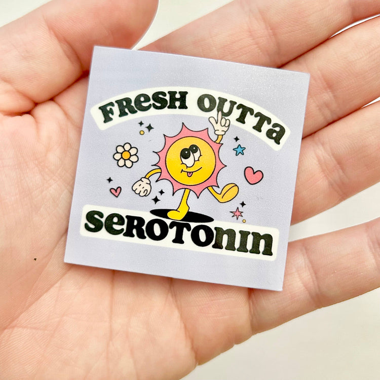Fresh Outta Serotonin Sticker